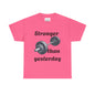 Stronger than Yesterday- Unisex Heavy Cotton Tee