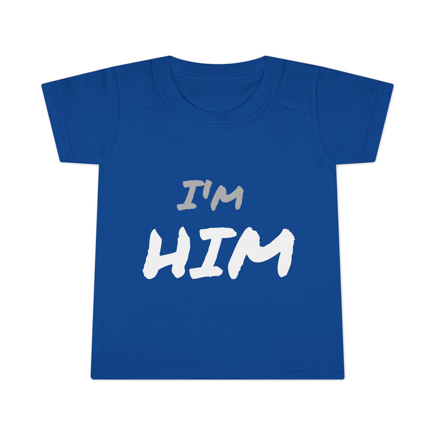 I'm Him- Toddler T-shirt
