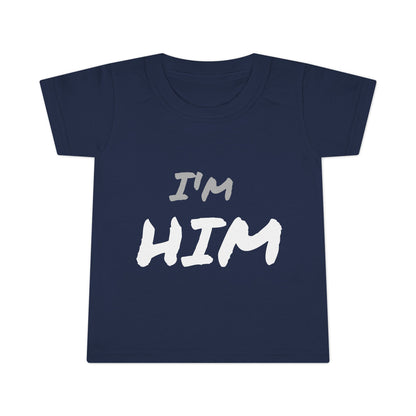 I'm Him- Toddler T-shirt