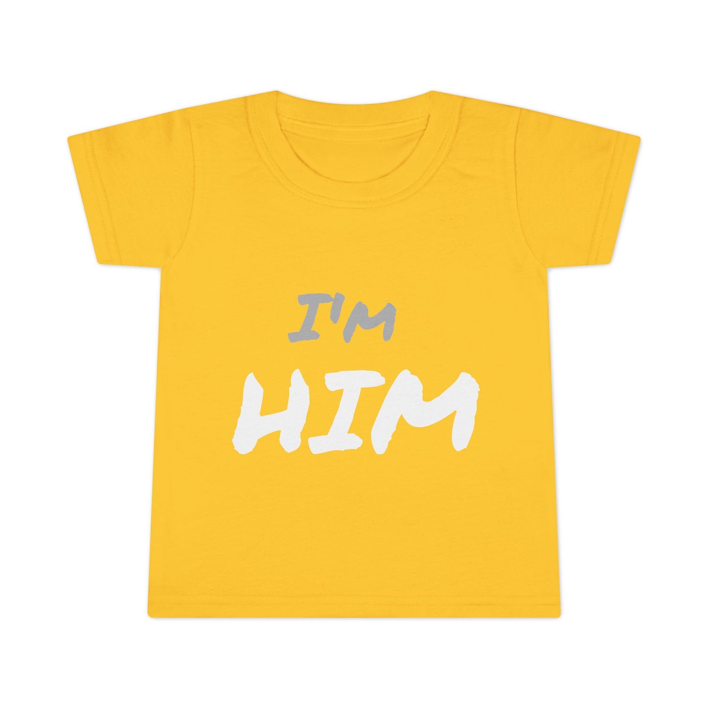 I'm Him- Toddler T-shirt