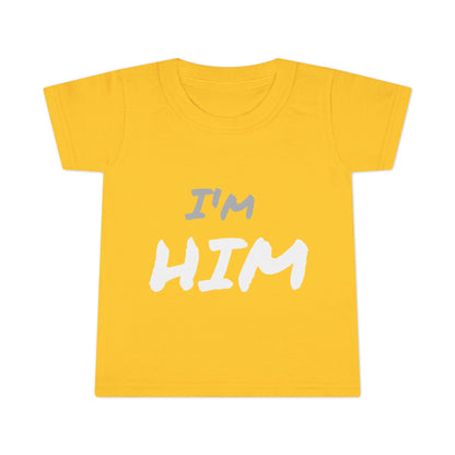 I'm Him- Toddler T-shirt