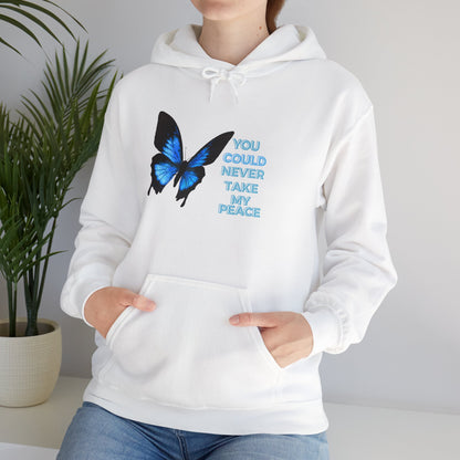 You Could Never Take My Peace- Hooded Sweatshirt