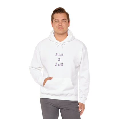 I Can & I Will- Unisex Hooded Sweatshirt