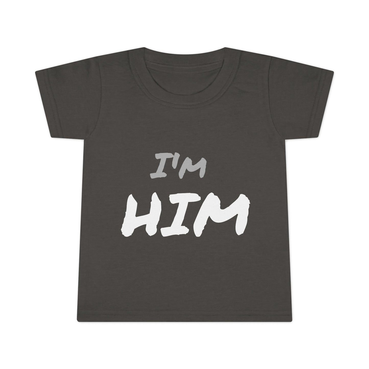 I'm Him- Toddler T-shirt