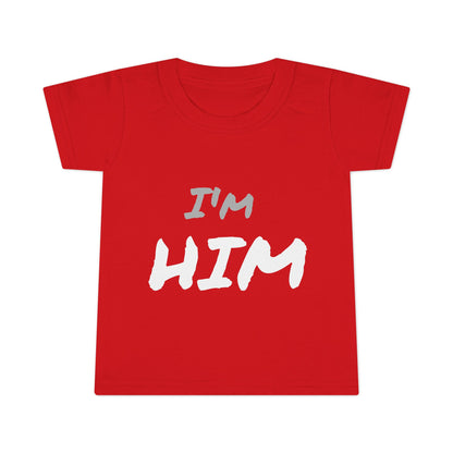 I'm Him- Toddler T-shirt