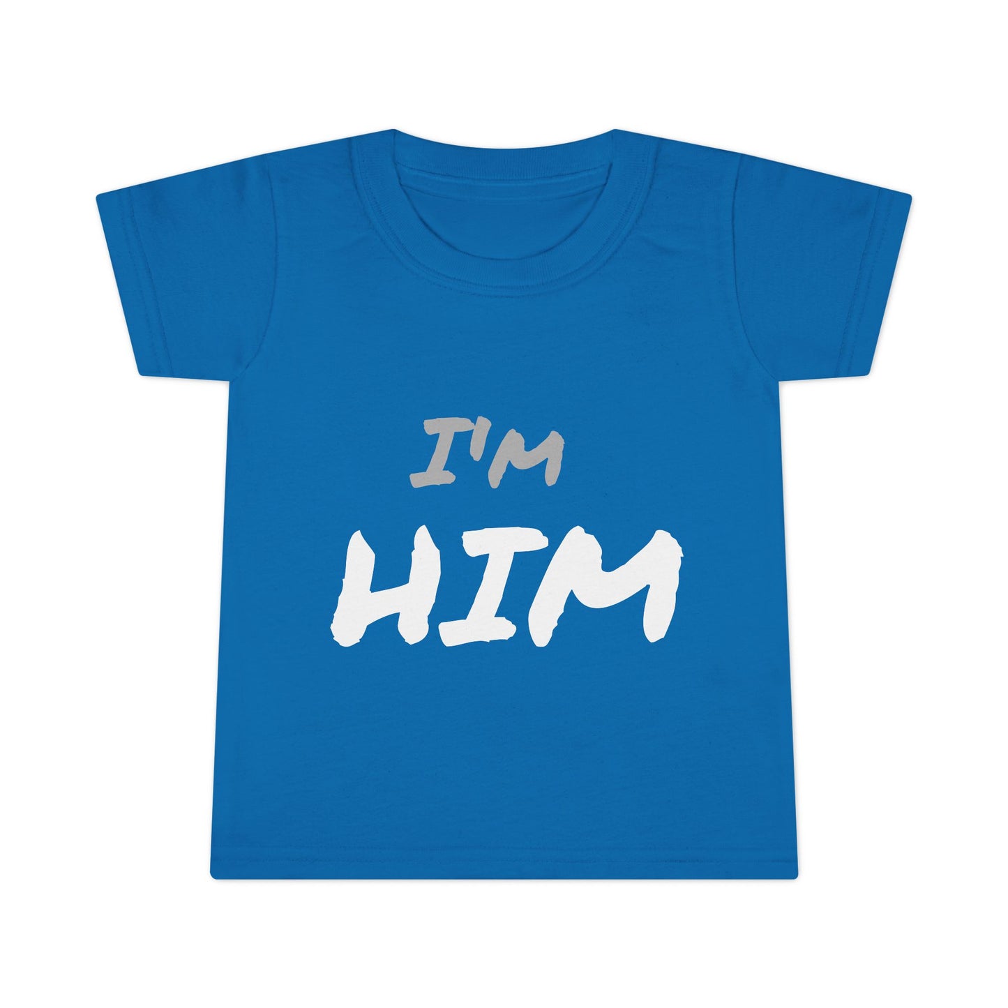 I'm Him- Toddler T-shirt